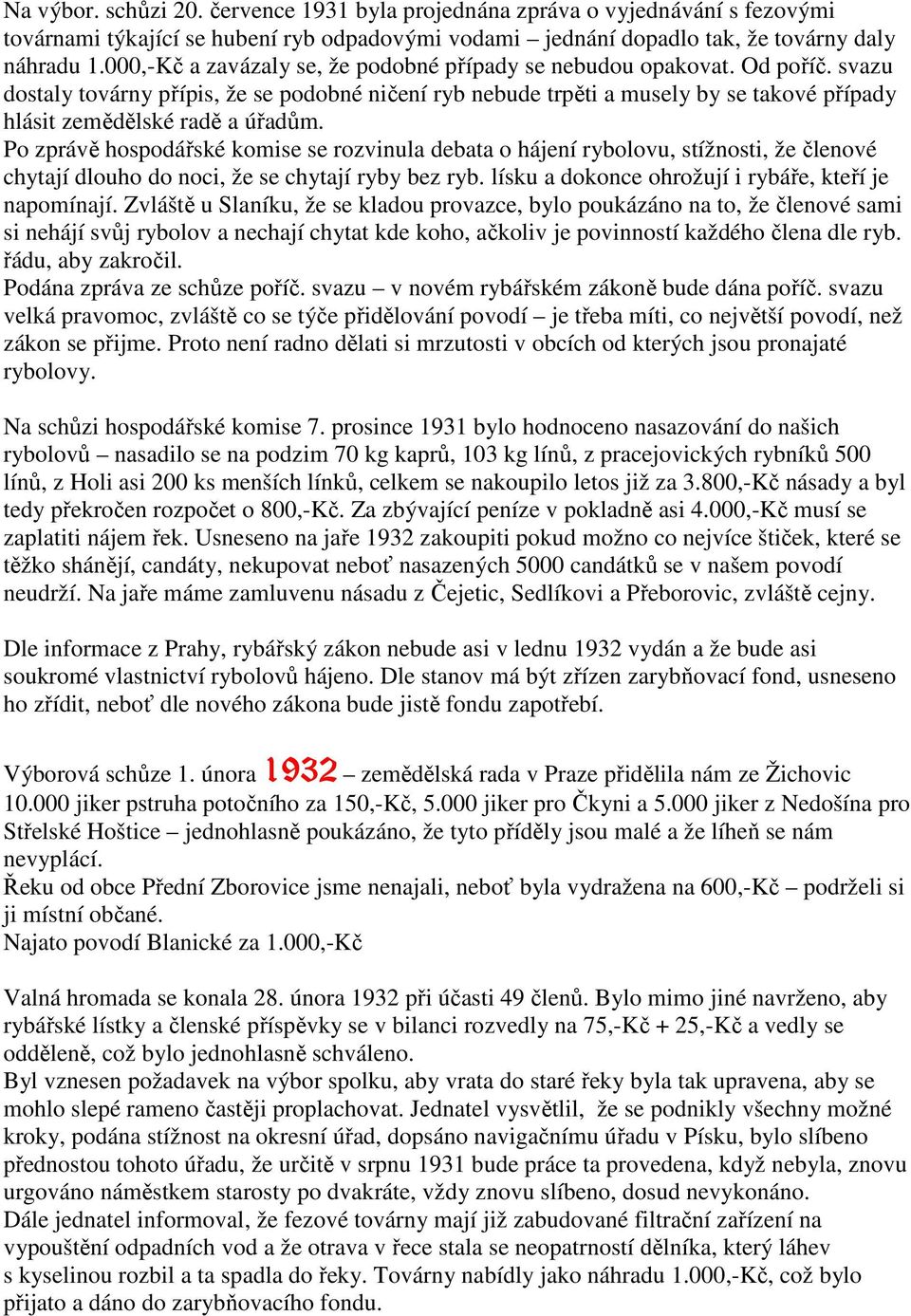 svazu dostaly továrny přípis, že se podobné ničení ryb nebude trpěti a musely by se takové případy hlásit zemědělské radě a úřadům.