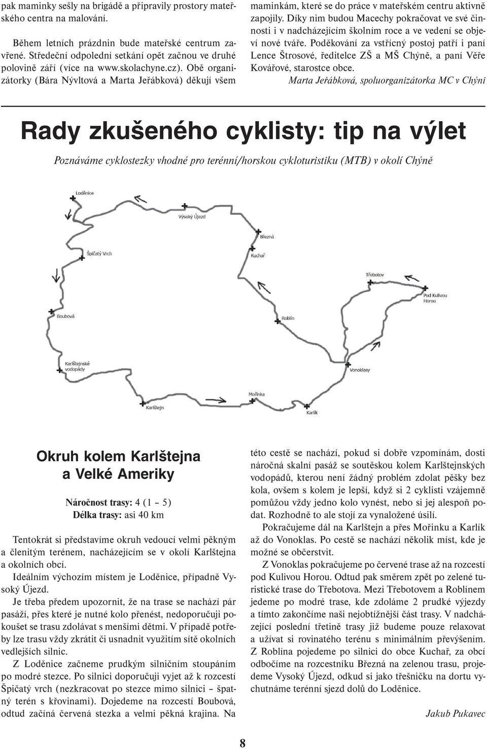 Obě organizátorky (Bára Nývltová a Marta Jeřábková) děkují všem maminkám, které se do práce v mateřském centru aktivně zapojily.