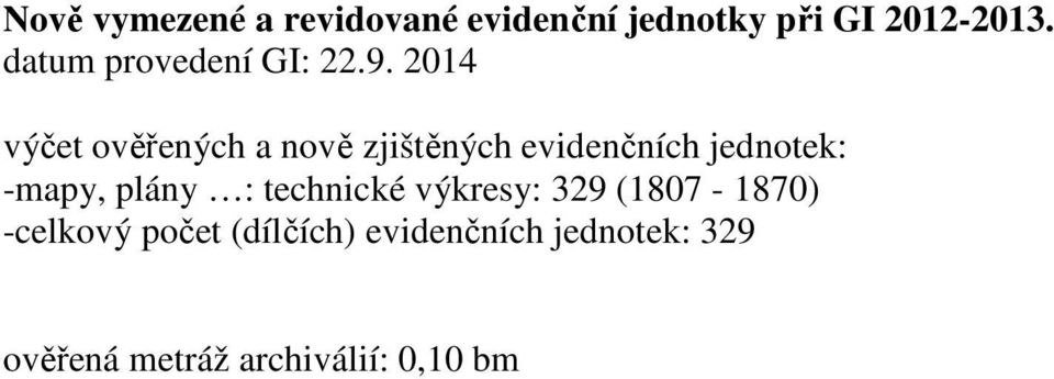 2014 výčet ověřených a nově zjištěných evidenčních jednotek: -mapy,