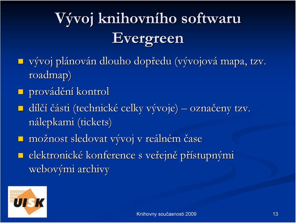 roadmap) provádění kontrol dílčí části (technické celky vývoje) označeny tzv.