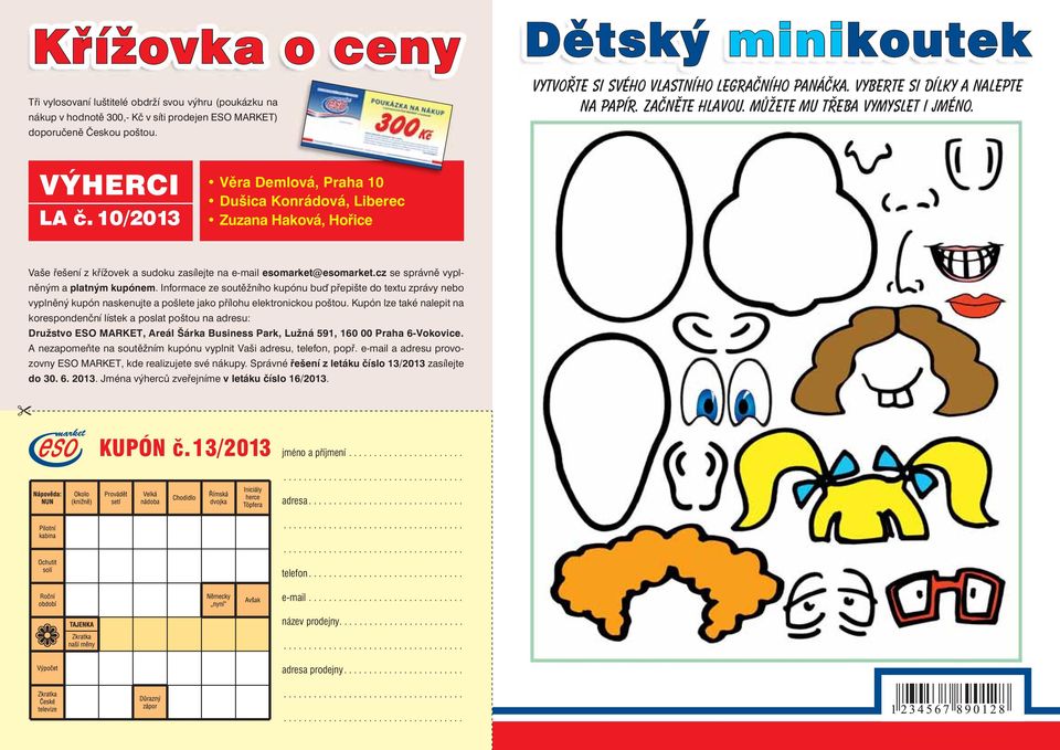 10/2013 Věra Demlová, Praha 10 Dušica Konrádová, Liberec Zuzana Haková, Hořice Vaše řešení z křížovek a sudoku zasílejte na e-mail esomarket@esomarket.cz se správně vyplněným a platným kupónem.