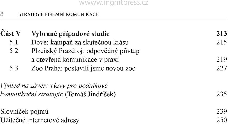 2 Plzeňský Prazdroj: odpovědný přístup a otevřená komunikace v praxi 219 5.