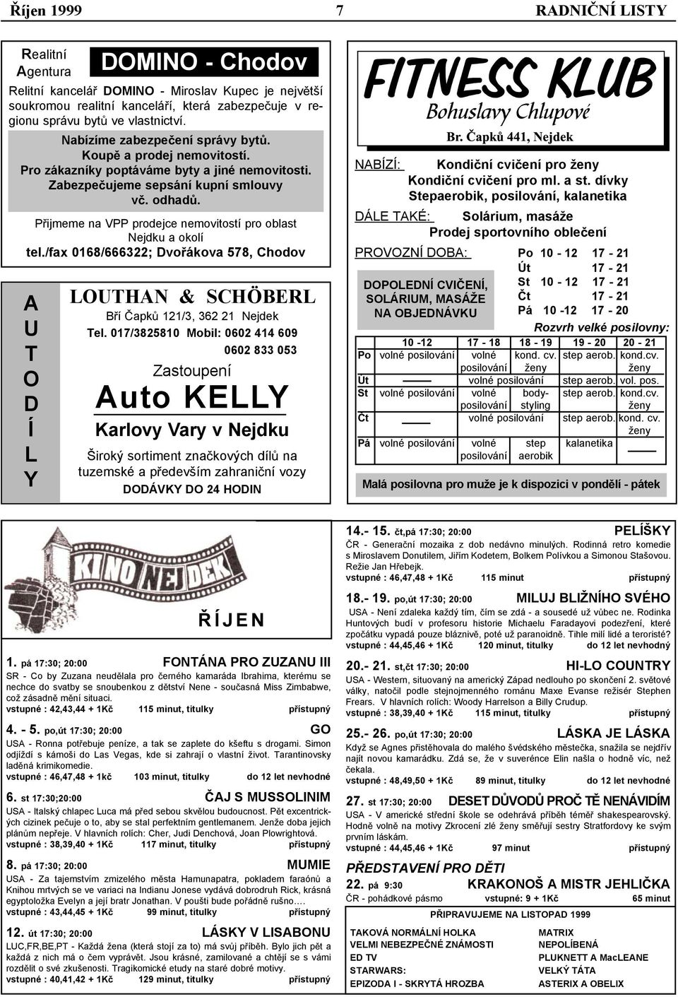 P ijmeme na VPP prodejce nemovitostí pro oblast Nejdku a okolí tel./fax 0 68/666322; Dvo ákova 578, Chodov LOUTHAN & SCHÖBERL B í apk 2 /3, 362 2 Nejdek Tel.