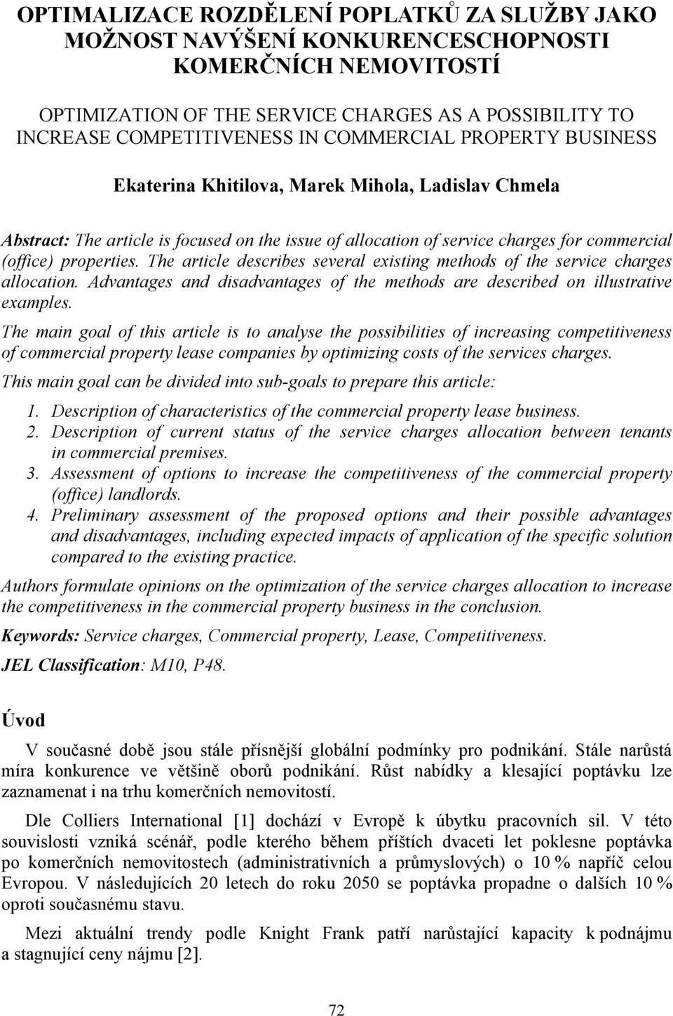 The article describes several existing methods of the service charges allocation. Advantages and disadvantages of the methods are described on illustrative examples.