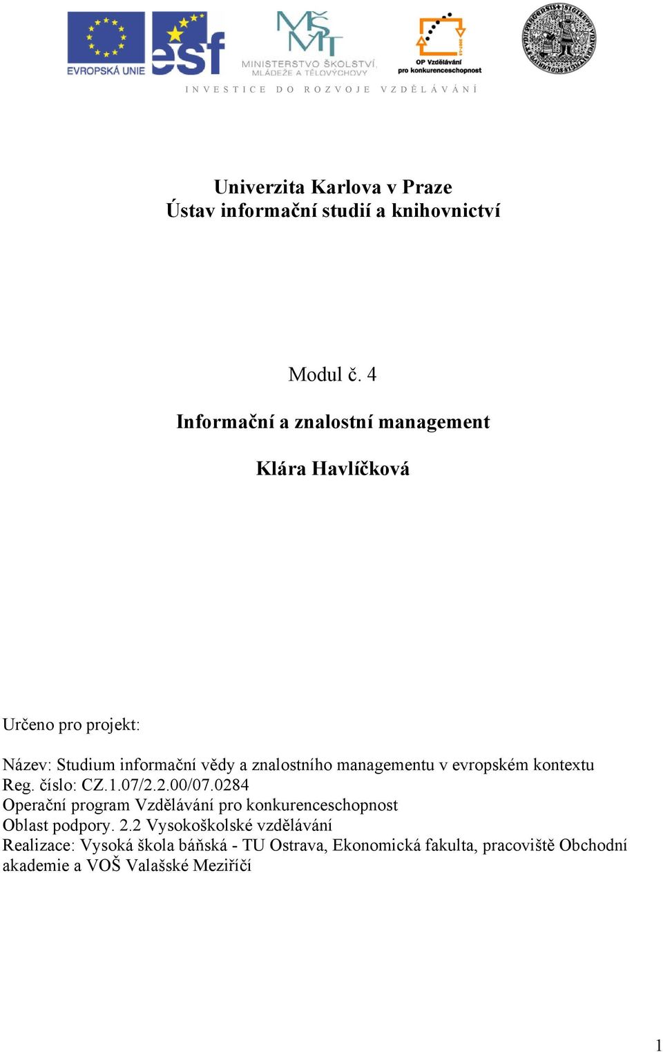 managementu v evropském kontextu Reg. číslo: CZ.1.07/2.2.00/07.