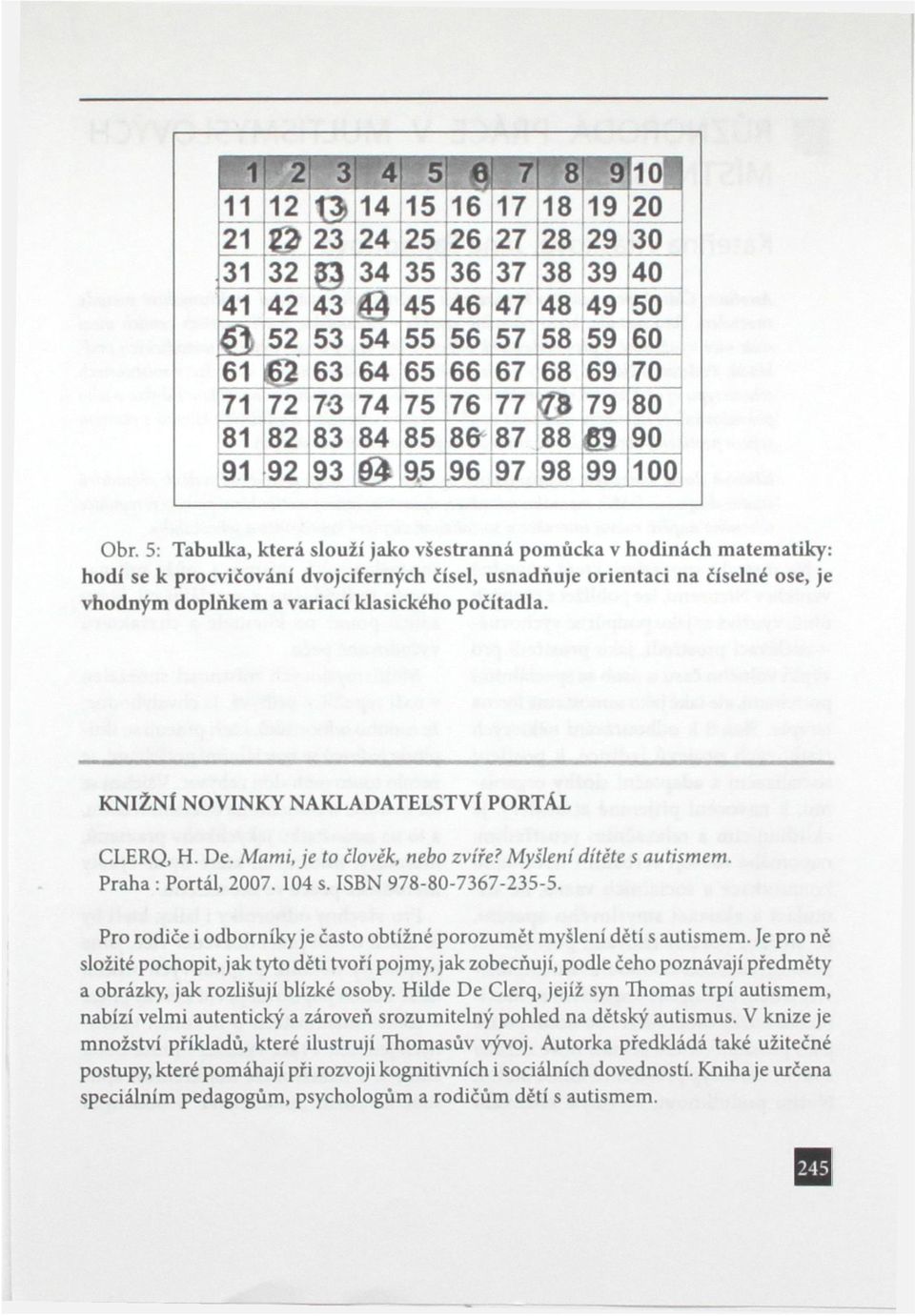 5: Tabulka, která slouží jako všestranná pomůcka v hodinách matematiky: hodí se k procvičování dvojciferných čísel, usnadňuje orientaci na číselné ose, je vhodným doplňkem a variací klasického