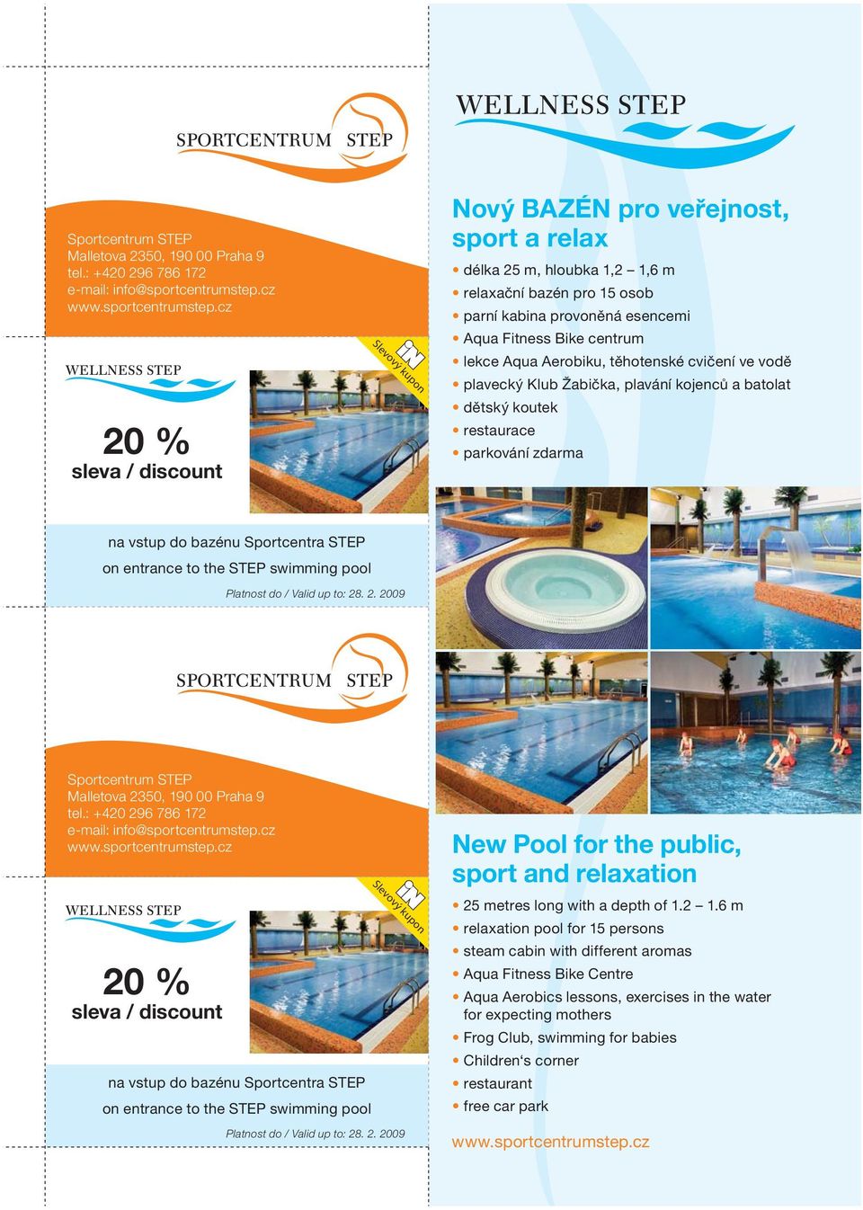 cz 20 % sleva / discount Slevový kupon Nový BAZÉN pro veřejnost, sport a relax délka 25 m, hloubka 1,2 1,6 m relaxační bazén pro 15 osob parní kabina provoněná esencemi Aqua Fitness Bike centrum