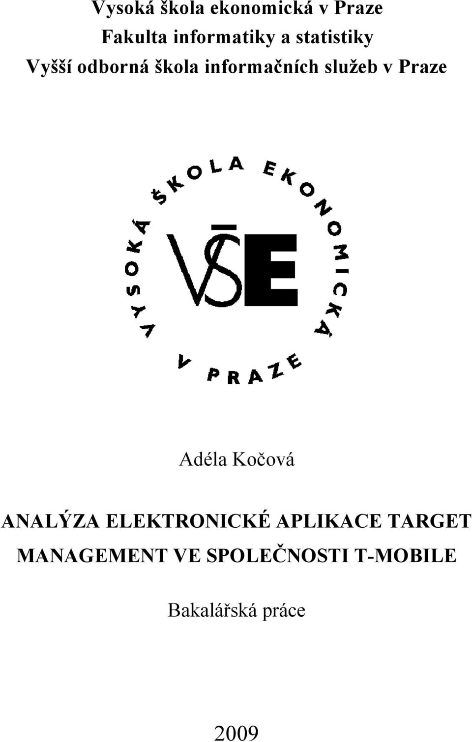 Praze Adéla Kočová ANALÝZA ELEKTRONICKÉ APLIKACE