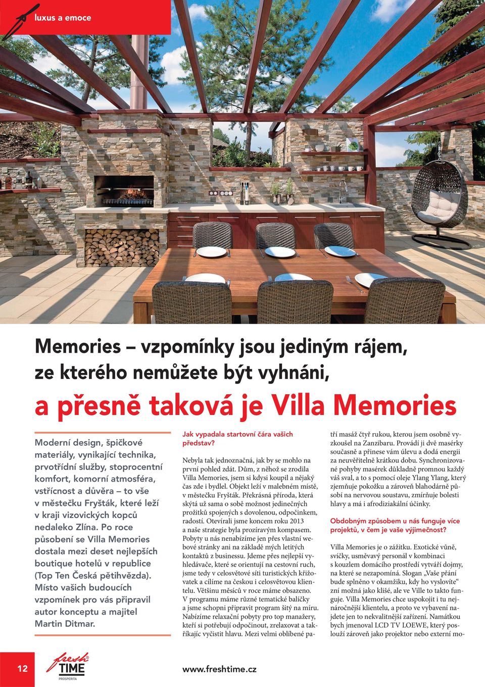 Po roce působení se Villa Memories dostala mezi deset nejlepších boutique hotelů v republice (Top Ten Česká pětihvězda).