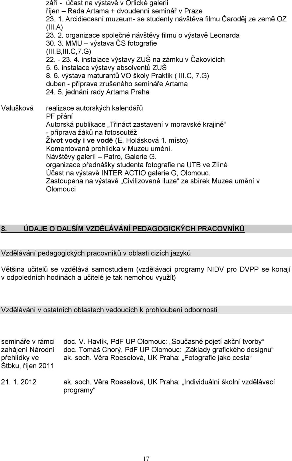 G) duben - příprava zrušeného semináře Artama 24. 5.