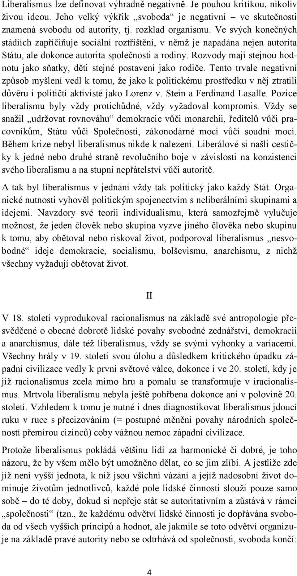 Rozvody mají stejnou hodnotu jako sňatky, děti stejné postavení jako rodiče.