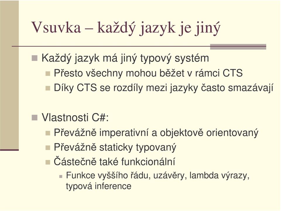 Vlastnosti C#: Převážně imperativní a objektově orientovaný Převážně staticky