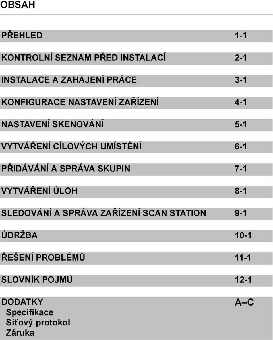 PŘIDÁVÁNÍ A SPRÁVA SKUPIN 7-1 VYTVÁŘENÍ ÚLOH 8-1 SLEDOVÁNÍ A SPRÁVA ZAŘÍZENÍ SCAN STATION