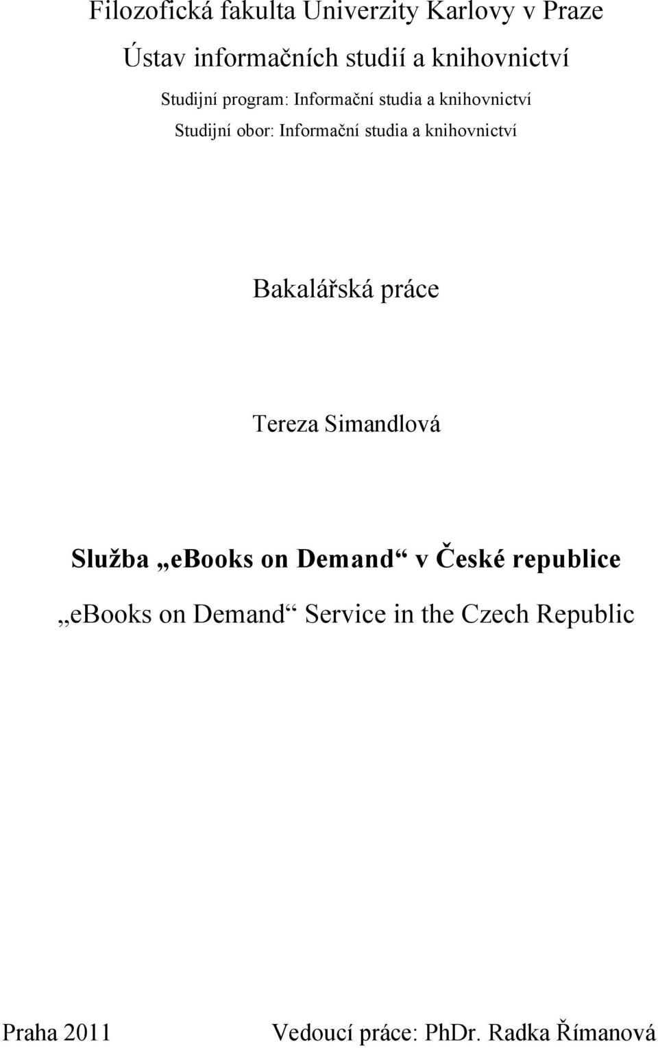 knihovnictví Bakalářská práce Tereza Simandlová Služba ebooks on Demand v České republice