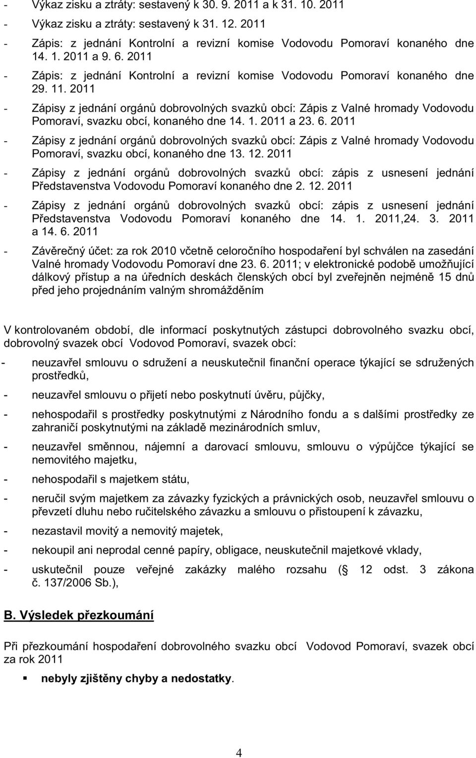 2011 - Zápisy z jednání orgánů dobrovolných svazků obcí: Zápis z Valné hromady Vodovodu Pomoraví, svazku obcí, konaného dne 14. 1. 2011 a 23. 6.