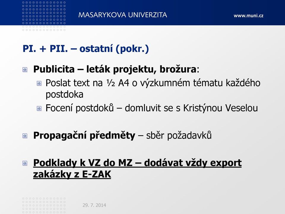 výzkumném tématu kaţdého postdoka Focení postdoků domluvit se s