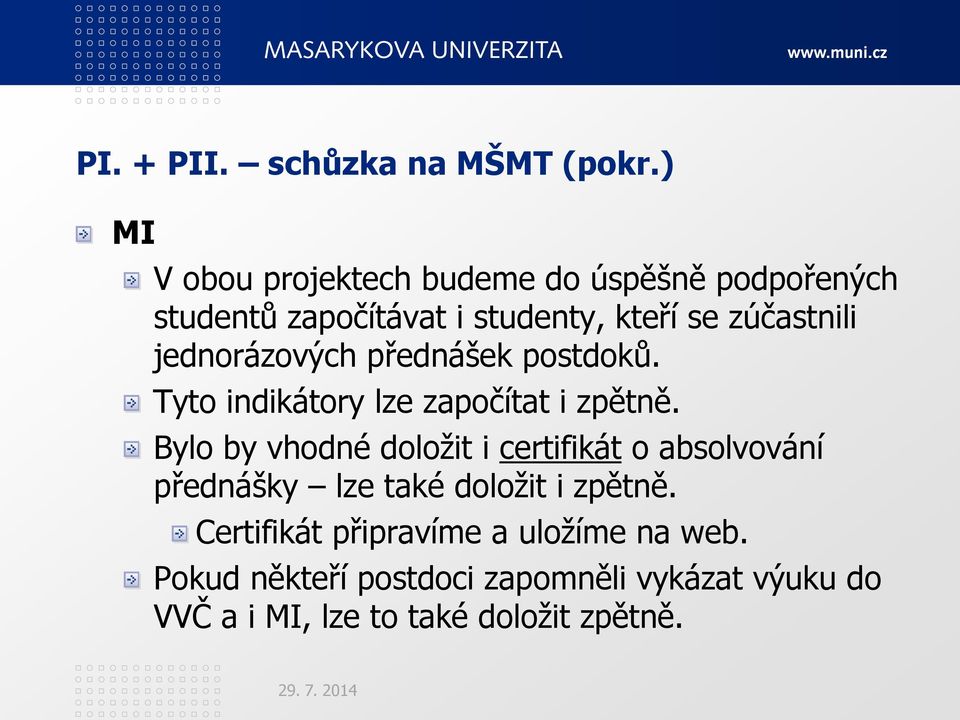 jednorázových přednášek postdoků. Tyto indikátory lze započítat i zpětně.