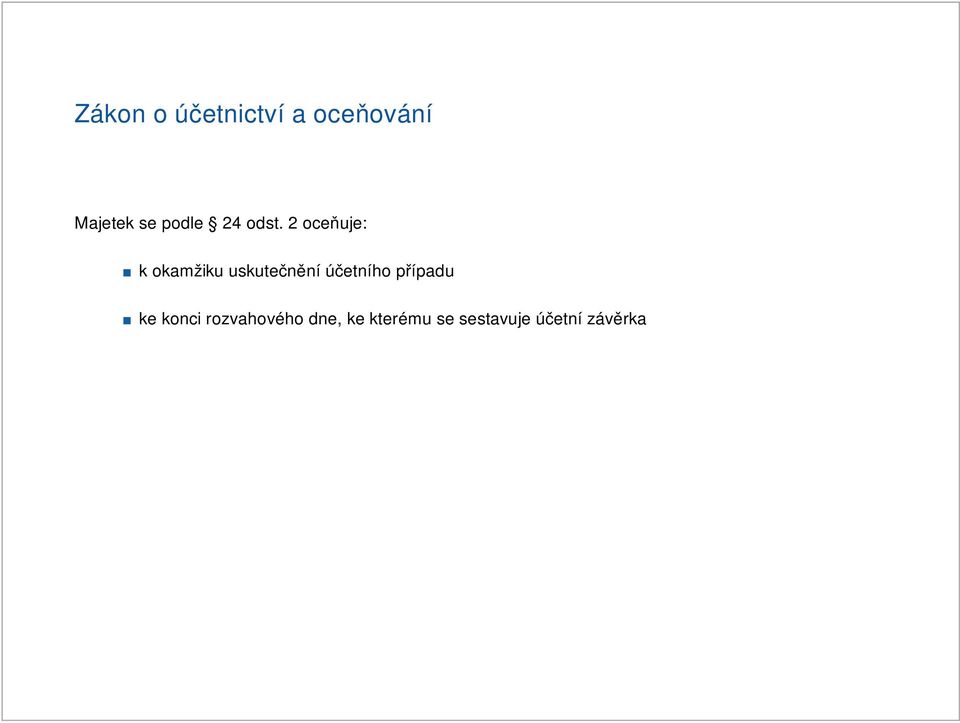 2 oceňuje: k okamžiku uskutečnění účetního