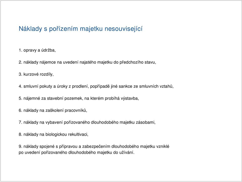 nájemné za stavební pozemek, na kterém probíhá výstavba, 6. náklady na zaškolení pracovníků, 7.