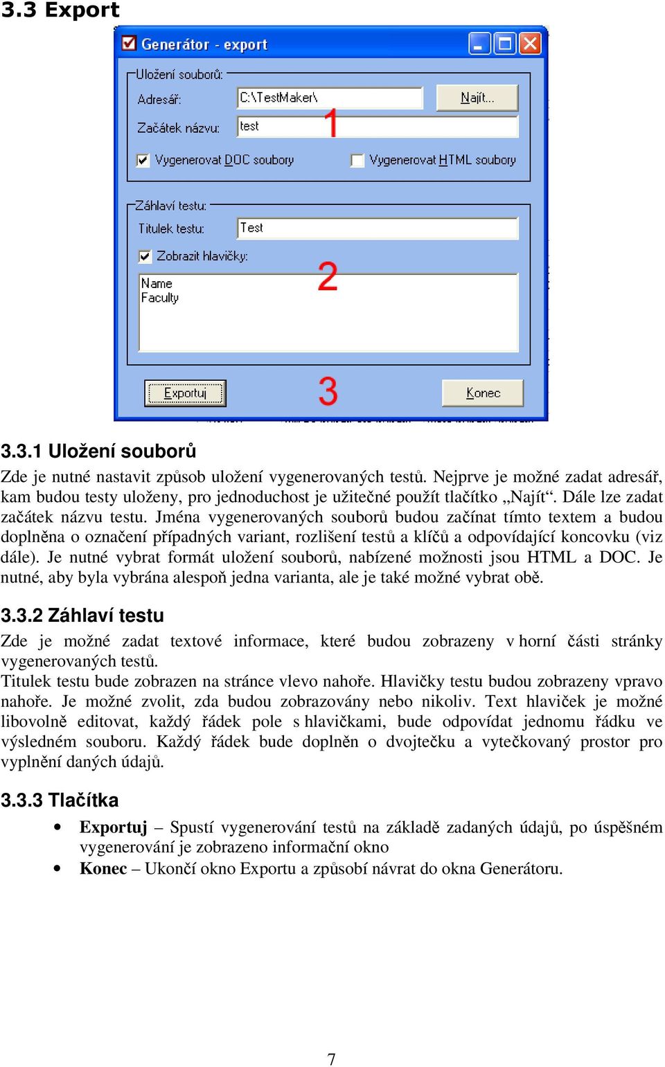 Je nutné vybrat formát uložení soubor, nabízené možnosti jsou HTML a DOC. Je nutné, aby byla vybrána alespo jedna varianta, ale je také možné vybrat ob. 3.