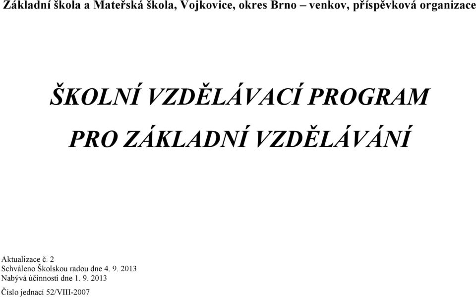 VZDĚLÁVÁNÍ Aktualizace č. 2 Schváleno Školskou radou dne 4. 9.