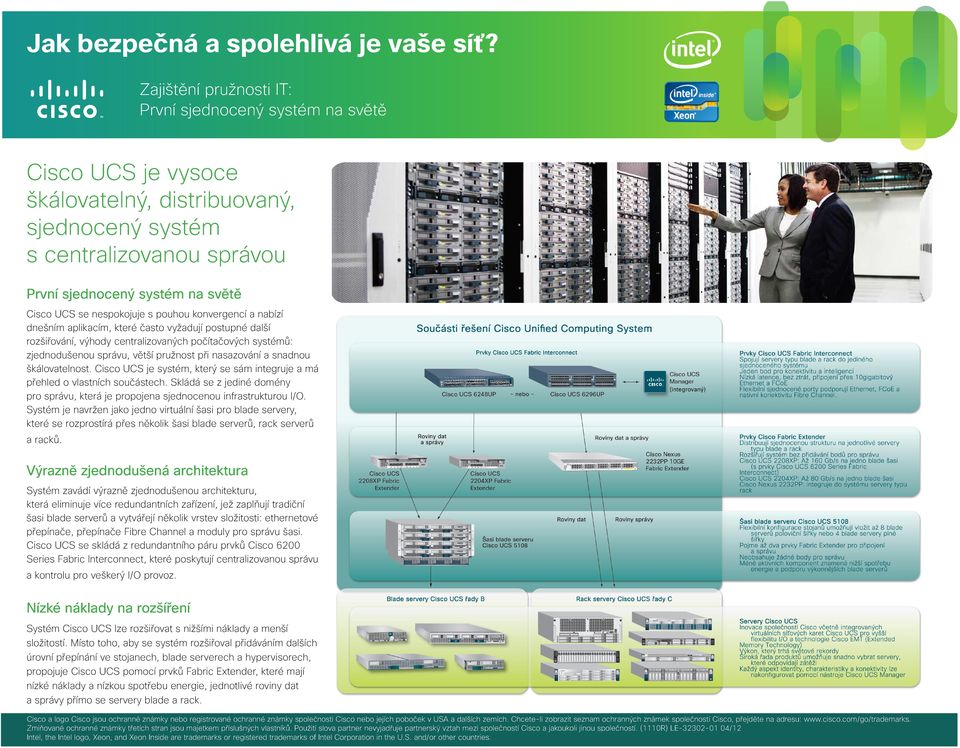 škálovatelnost. Cisco UCS je systém, který se sám integruje a má přehled o vlastních součástech. Skládá se z jediné domény pro správu, která je propojena sjednocenou infrastrukturou I/O.