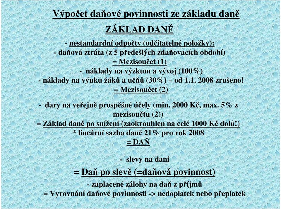 = Mezisoučet (2) - dary na veřejně prospěšné účely (min. 2000 Kč, max. 5% z mezisoučtu (2)) = Základ daně po snížení (zaokrouhlen na celé 1000 Kč dolů!