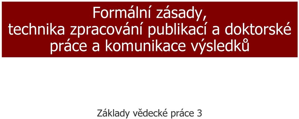 dktrské práce a kmunikace