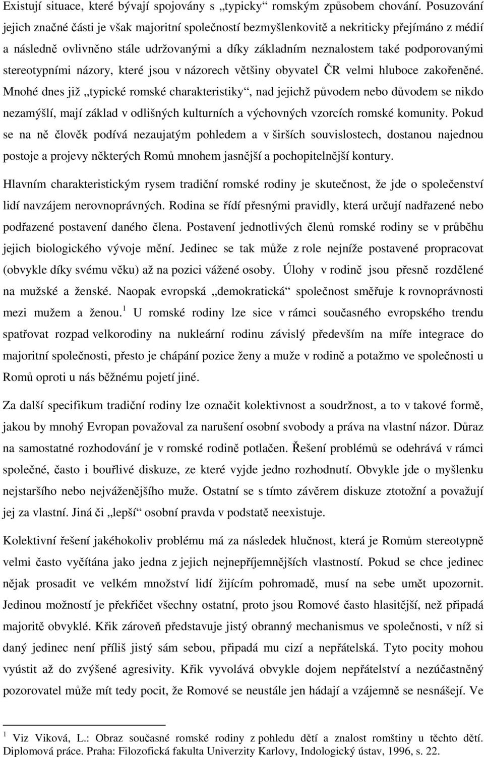 stereotypními názory, které jsou v názorech většiny obyvatel ČR velmi hluboce zakořeněné.