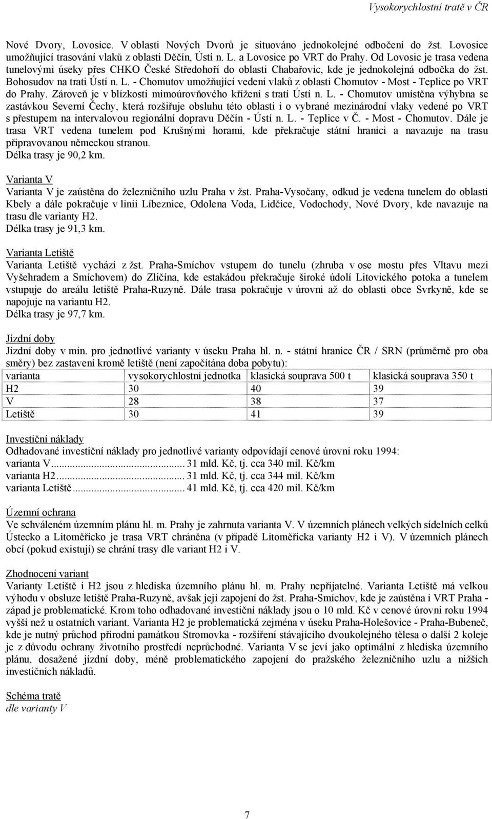 Zároveň je v blízkosti mimoúrovňového křížení s tratí Ústí n. L.