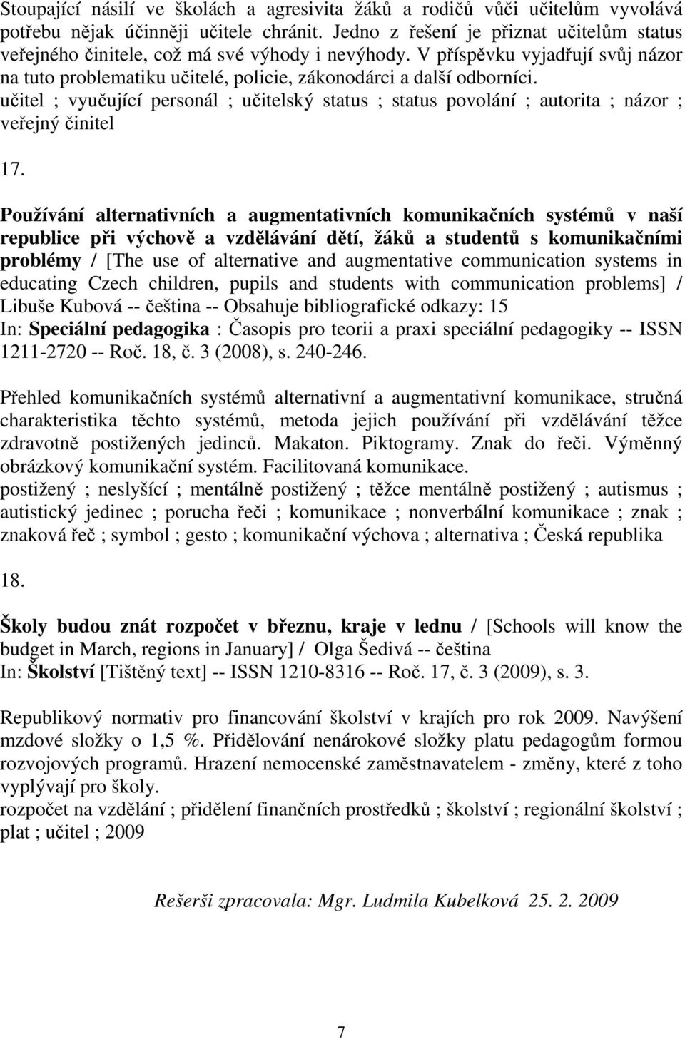 učitel ; vyučující personál ; učitelský status ; status povolání ; autorita ; názor ; veřejný činitel 17.