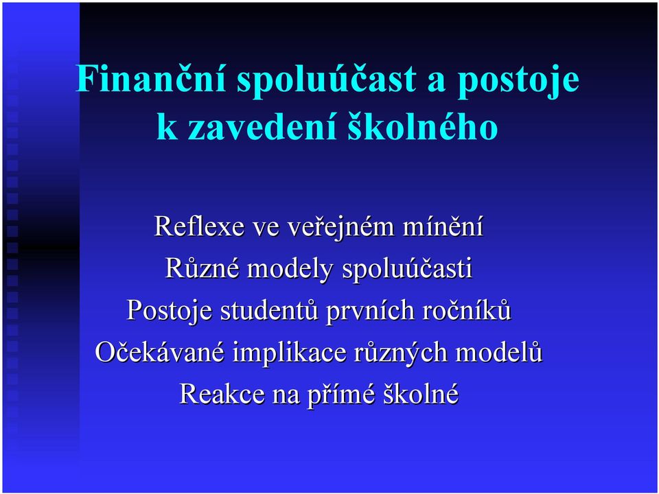 modely spoluúčasti Postoje studentů prvních