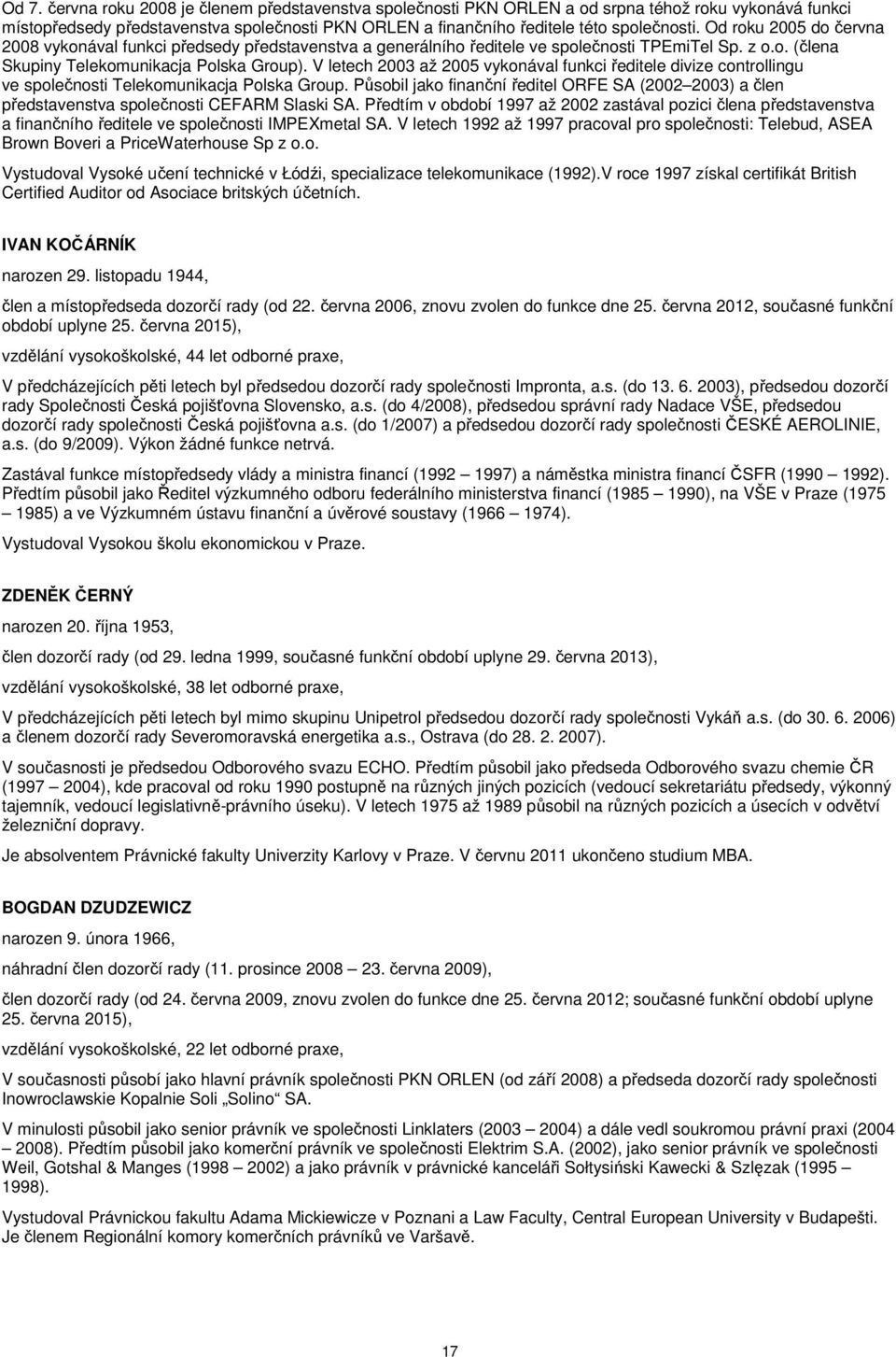 V letech 2003 až 2005 vykonával funkci ředitele divize controllingu ve společnosti Telekomunikacja Polska Group.