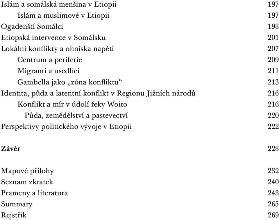 půda a latentní konflikt v Regionu Jižních národů 216 Konflikt a mír v údolí řeky Woito 216 Půda, zemědělství a pastevectví 220