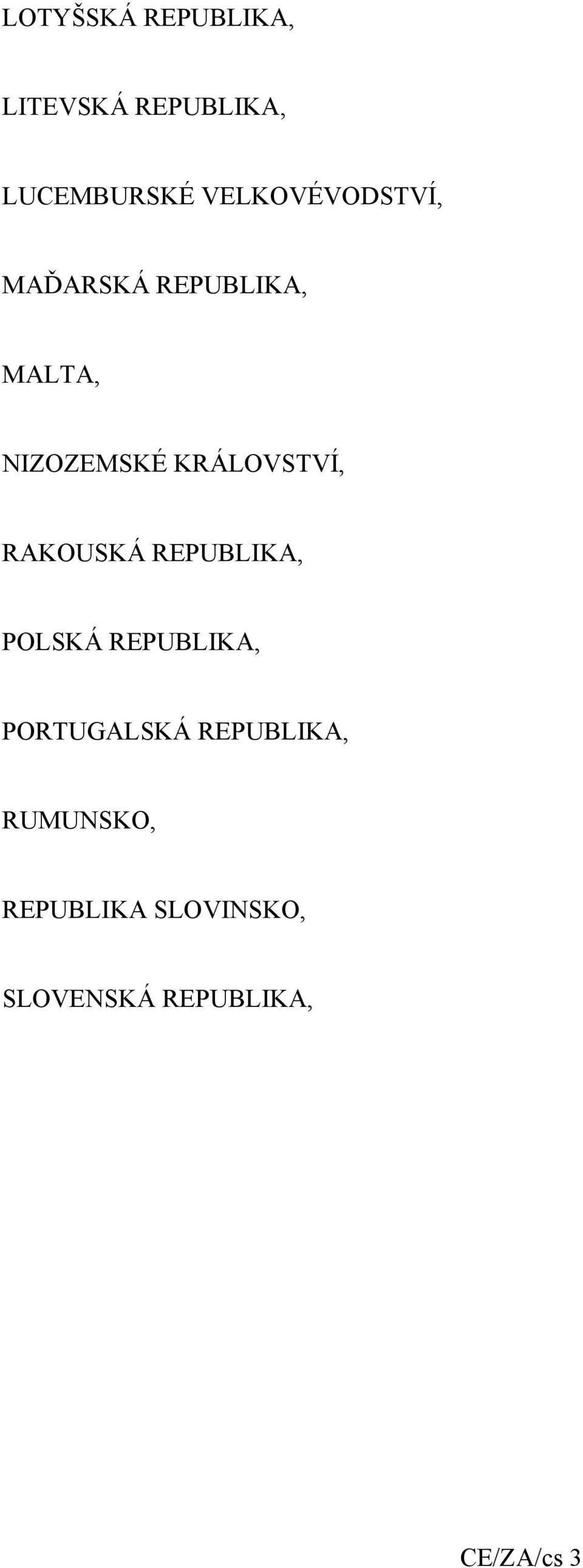 KRÁLOVSTVÍ, RAKOUSKÁ REPUBLIKA, POLSKÁ REPUBLIKA,