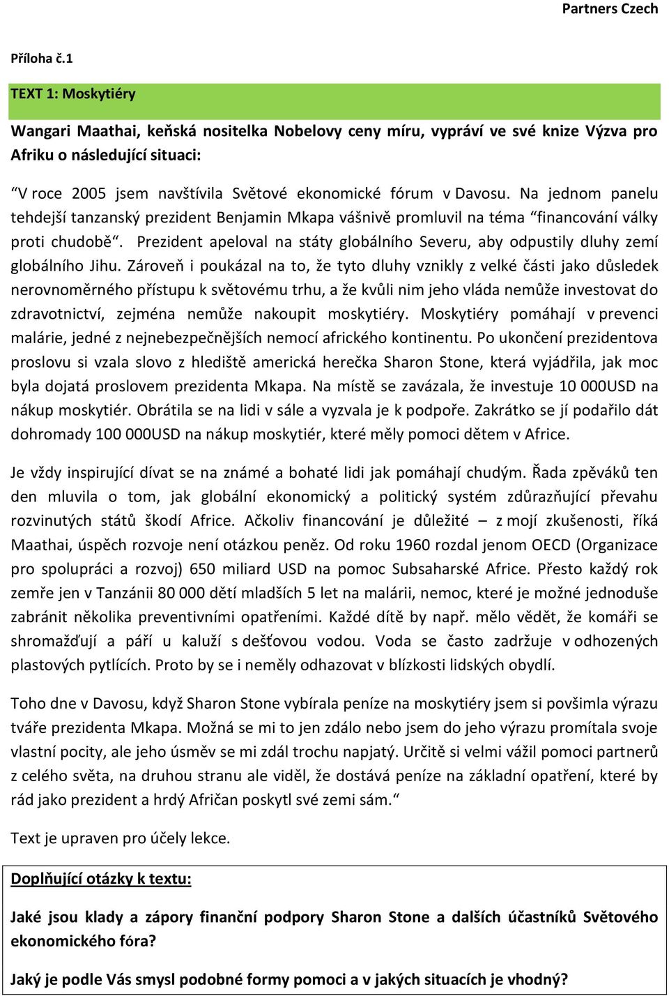 Na jednom panelu tehdejší tanzanský prezident Benjamin Mkapa vášnivě promluvil na téma financování války proti chudobě.