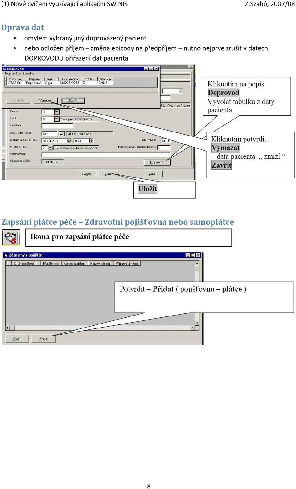 nejprve zrušit v datech DOPROVODU přiřazení dat