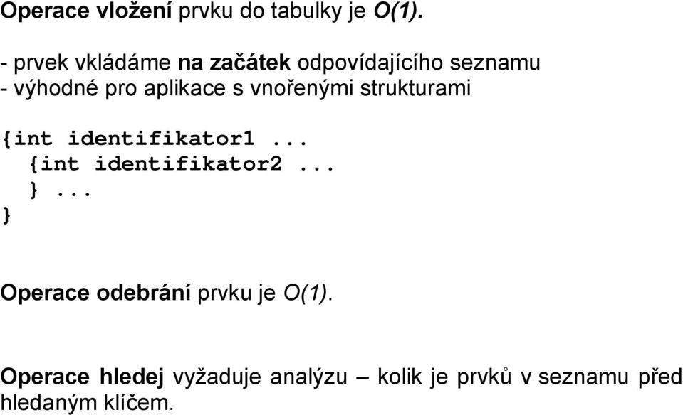 vnořenými strukturami {int identifikator1... {int identifikator2... }.