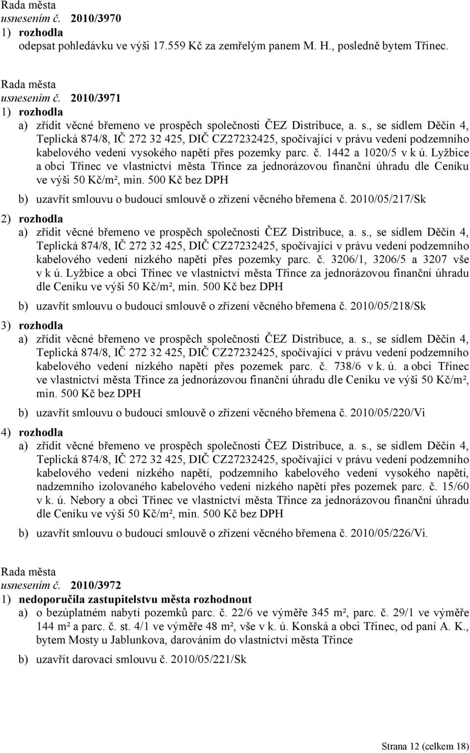 1442 a 1020/5 v k ú. Lyžbice a obci Třinec ve vlastnictví města Třince za jednorázovou finanční úhradu dle Ceníku ve výši 50 Kč/m², min.