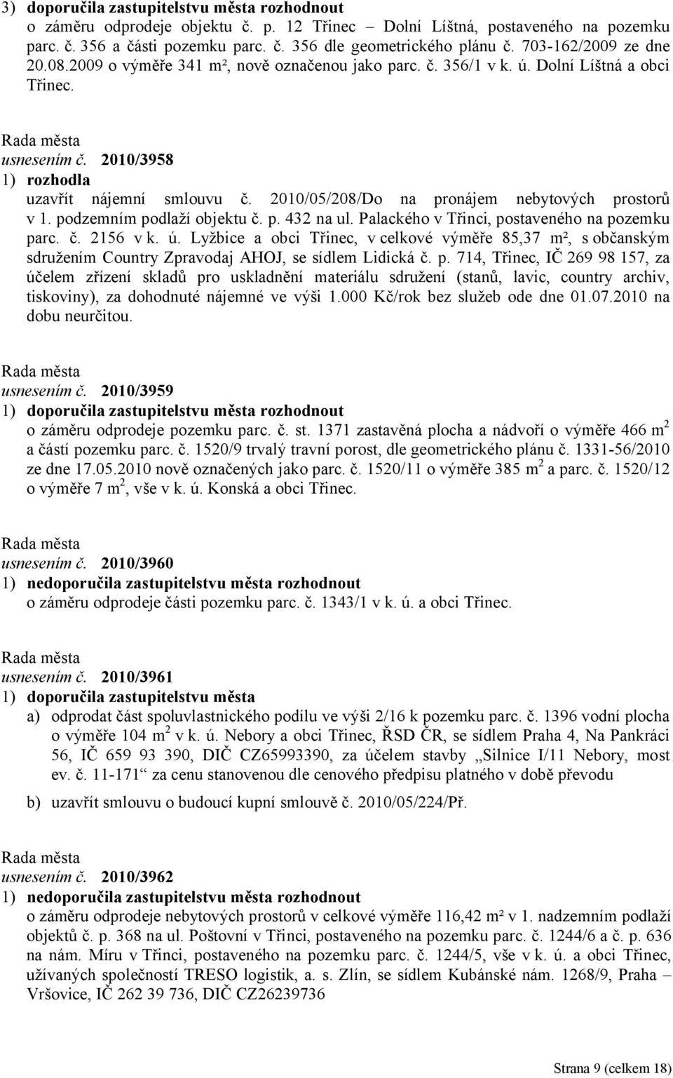 2010/05/208/Do na pronájem nebytových prostorů v 1. podzemním podlaží objektu č. p. 432 na ul. Palackého v Třinci, postaveného na pozemku parc. č. 2156 v k. ú.