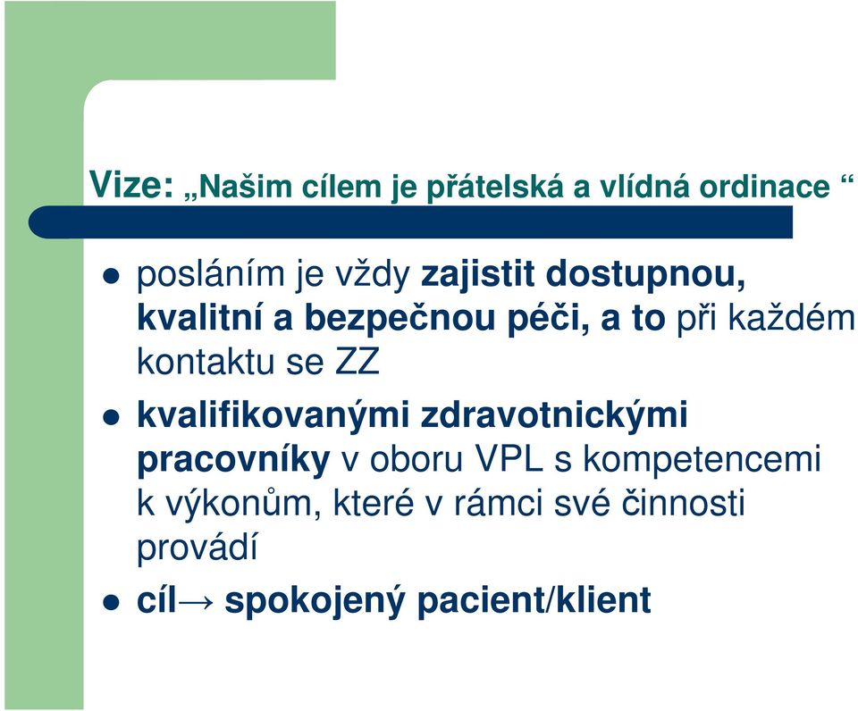 se ZZ kvalifikovanými zdravotnickými pracovníky v oboru VPL s