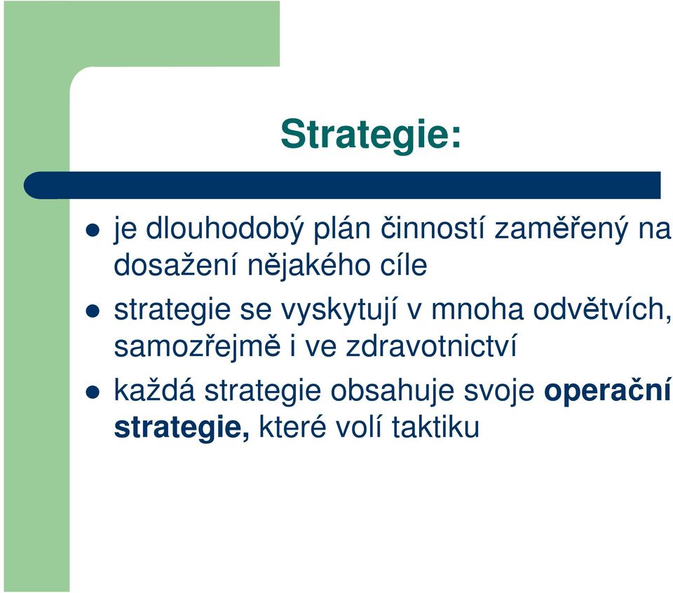 odvětvích, samozřejmě i ve zdravotnictví každá