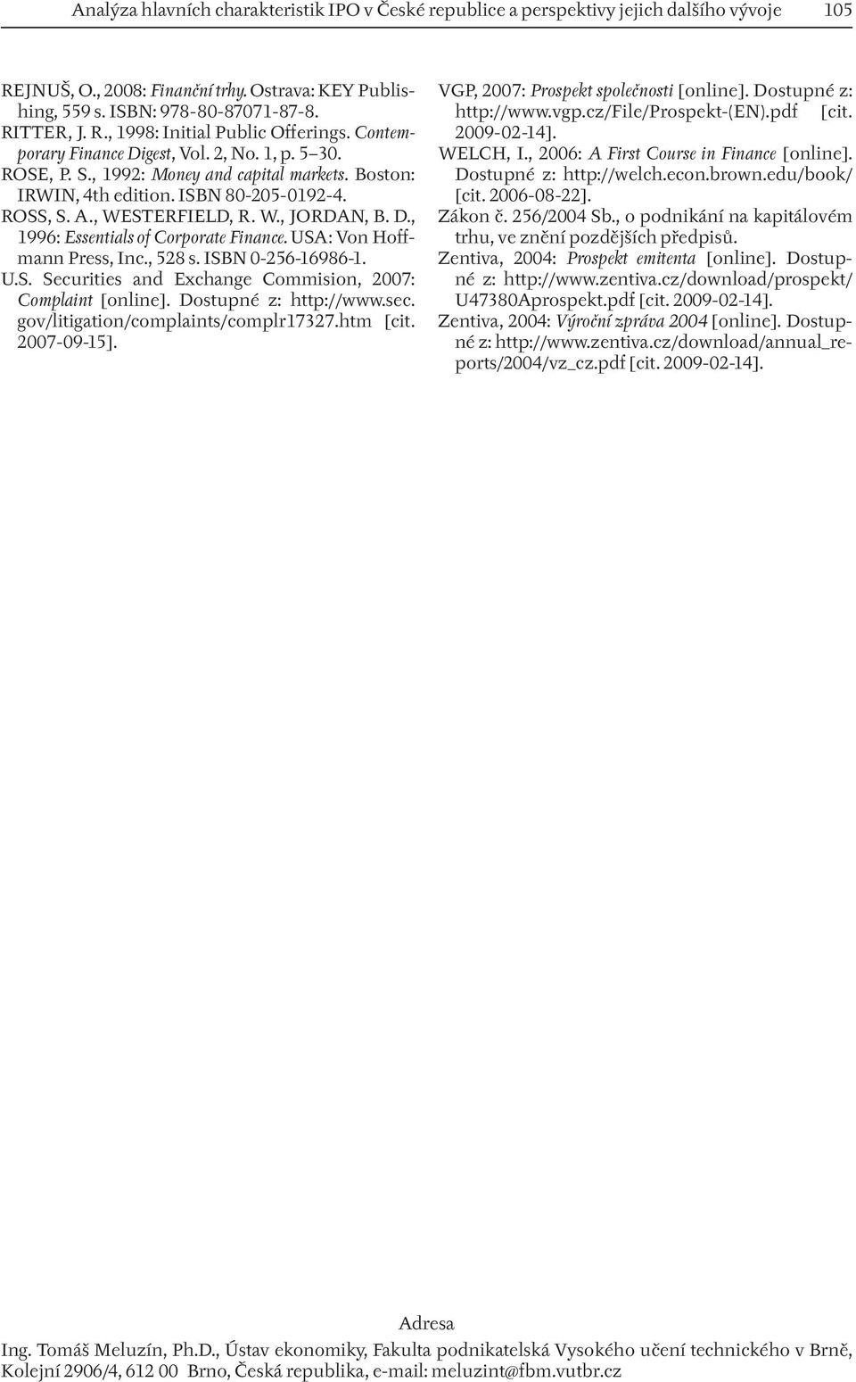 USA: Von Hoffmann Press, Inc., 528 s. ISBN 0-256-16986-1. U.S. Securities and Exchange Commision, 2007: Complaint [online]. Dostupné z: http://www.sec. gov/litigation/complaints/complr17327.htm [cit.