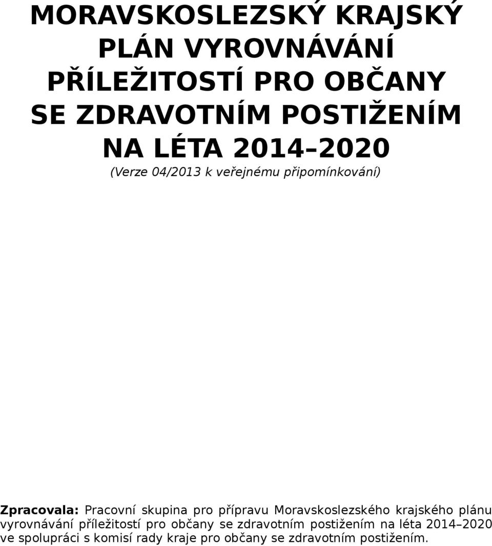 přípravu Moravskoslezského krajského plánu vyrovnávání příležitostí pro občany se zdravotním