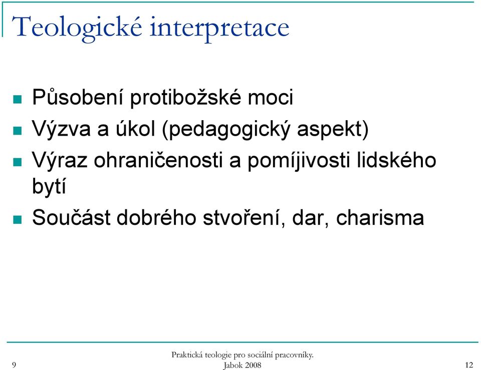 ohraničenosti a pomíjivosti lidského bytí