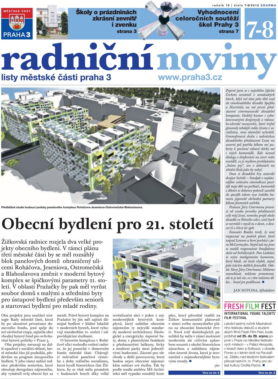 V rámci plánu třetí městské části by se měl rozsáhlý blok panelových domů ohraničený ulicemi Roháčova, Jeseniova, Ostromečská a Blahoslavova změnit v moderní bytový komplex se špičkovými parametry 21.