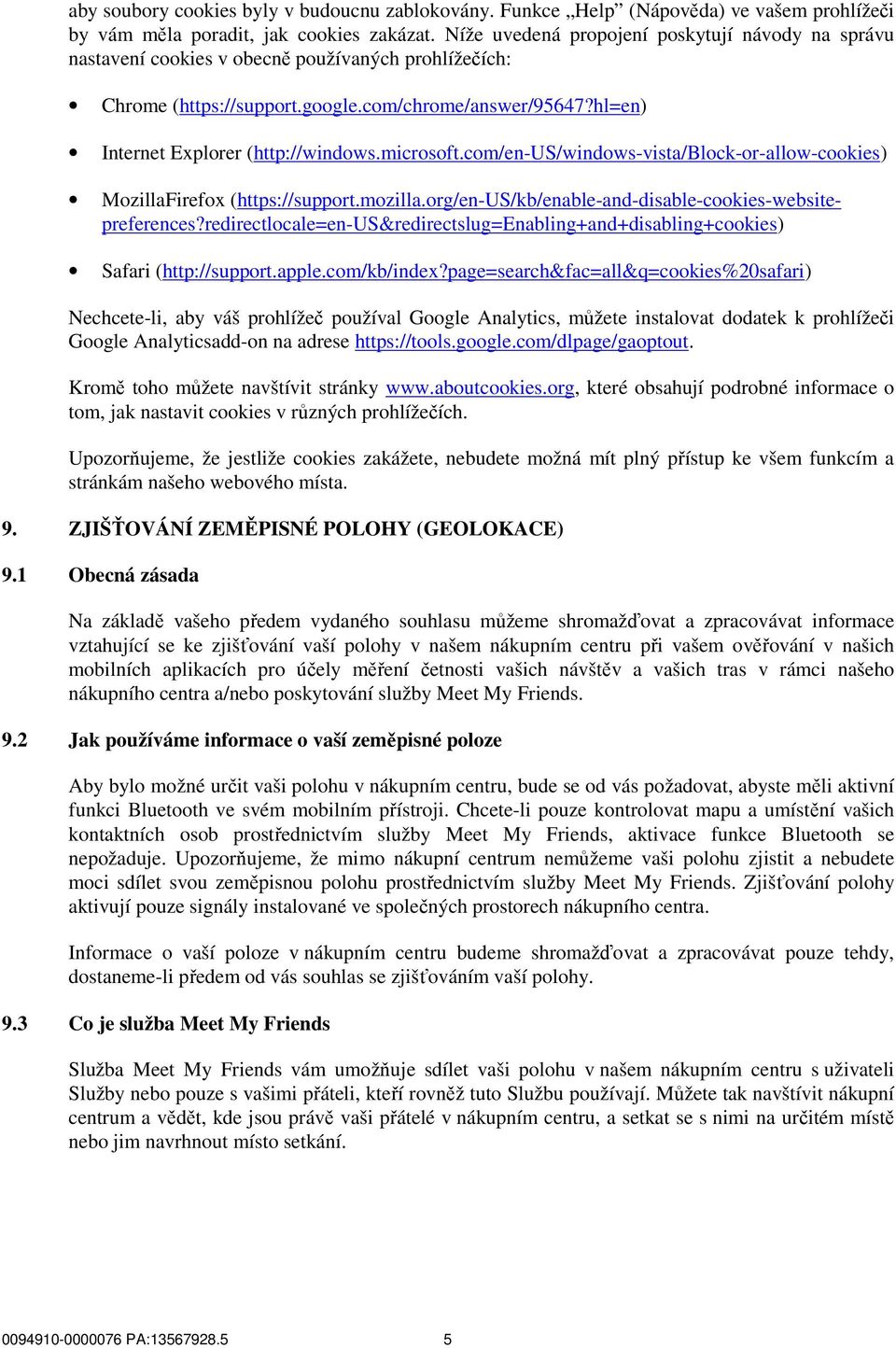 microsoft.com/en-us/windows-vista/block-or-allow-cookies) MozillaFirefox (https://support.mozilla.org/en-us/kb/enable-and-disable-cookies-websitepreferences?