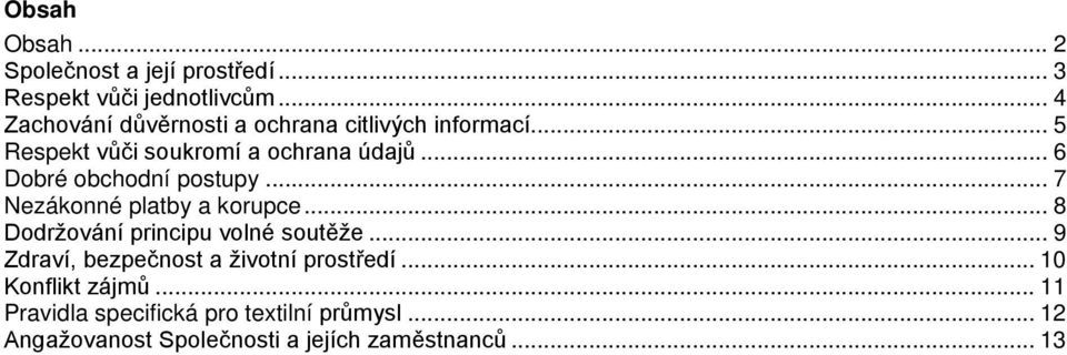 .. 6 Dobré obchodní postupy... 7 Nezákonné platby a korupce... 8 Dodržování principu volné soutěže.