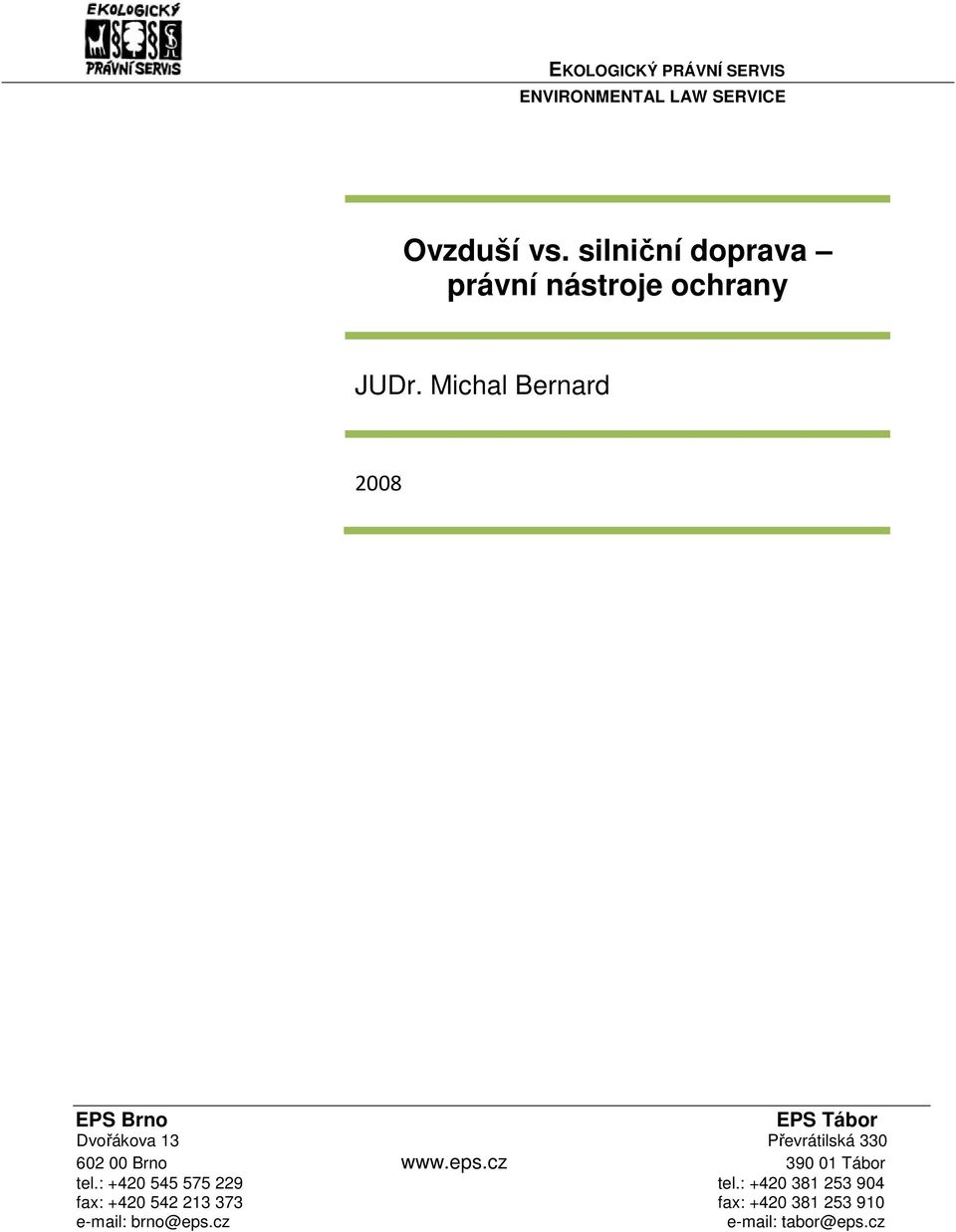 Michal Bernard 2008 EPS Brno EPS Tábor Dvořákova 13 Převrátilská 330 602 00 Brno www.