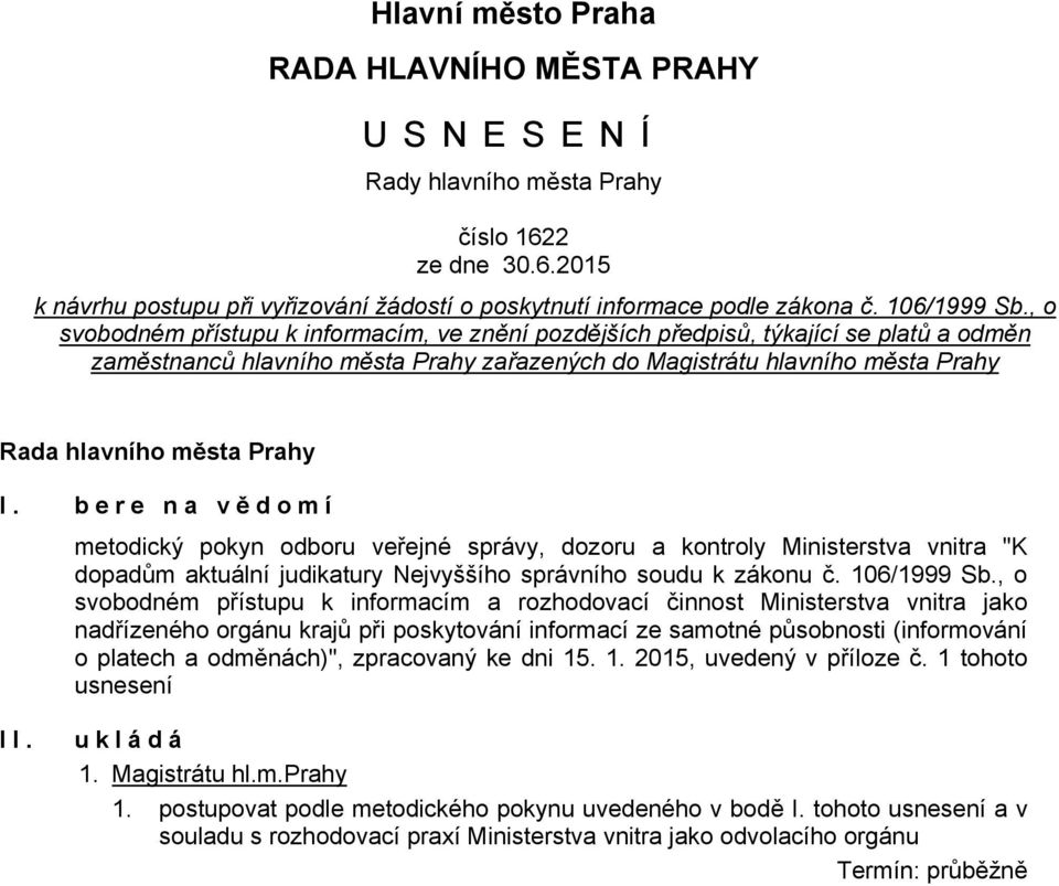 bere na vě domí metodický pokyn odboru veřejné správy, dozoru a kontroly Ministerstva vnitra "K dopadům aktuální judikatury Nejvyššího správního soudu k zákonu č. 106/1999 Sb.